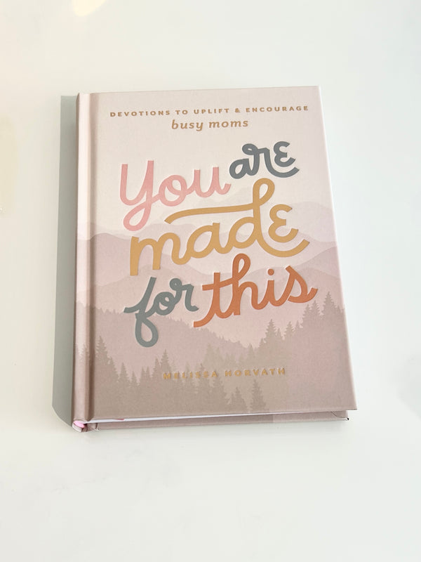 You are made for this: Devotional for busy Moms