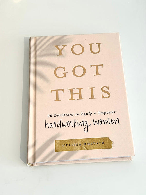 You Got This: 90 Devotions for hardworking Women